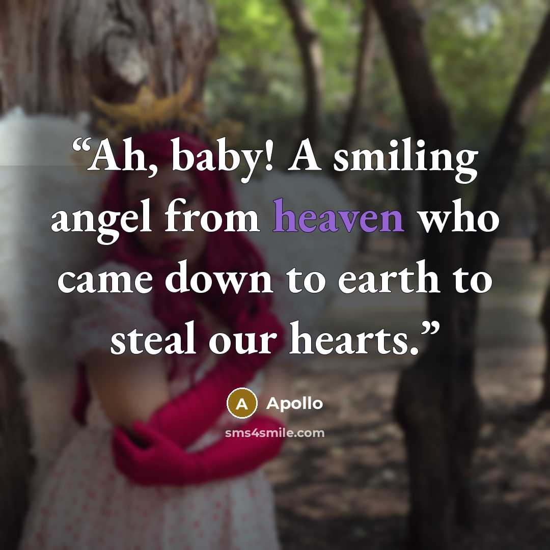 “Ah, baby! A smiling angel from heaven who came down to earth to steal our hearts.” quote by Apollo
