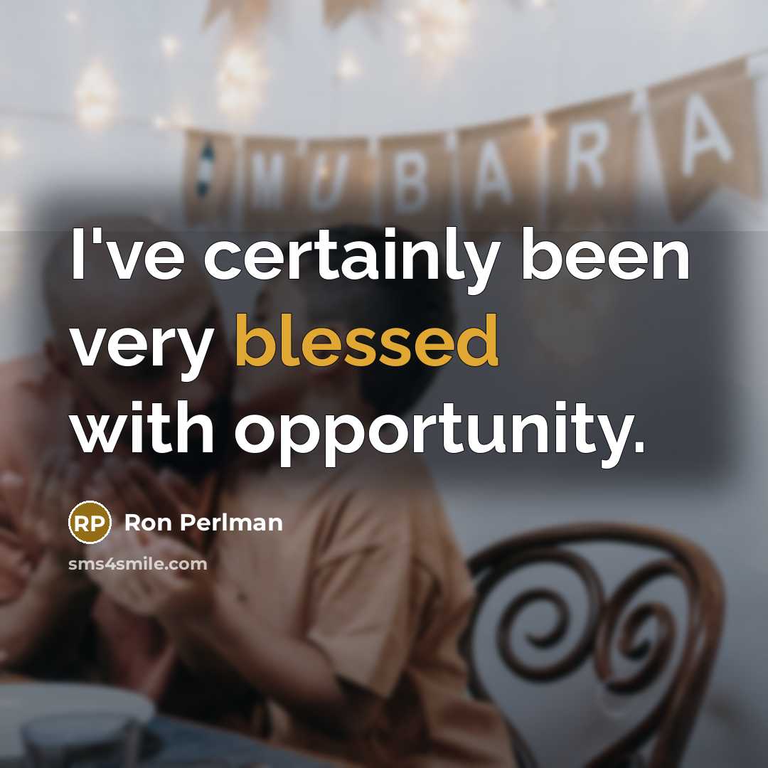 “I've certainly been very blessed with opportunity.” quote by Ron Perlman