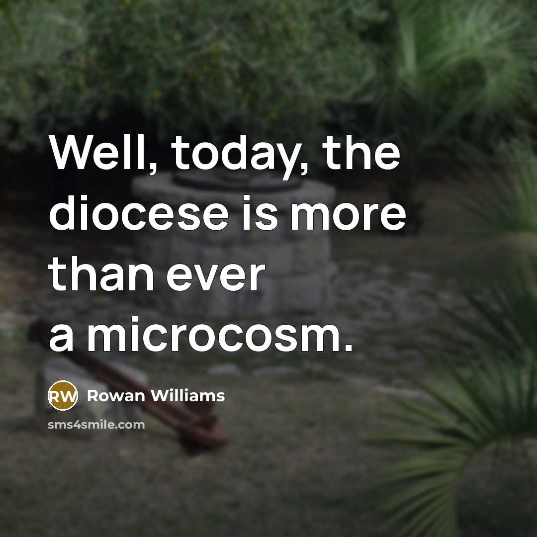 “Well, today, the diocese is more than ever a microcosm.” quote by Rowan Williams