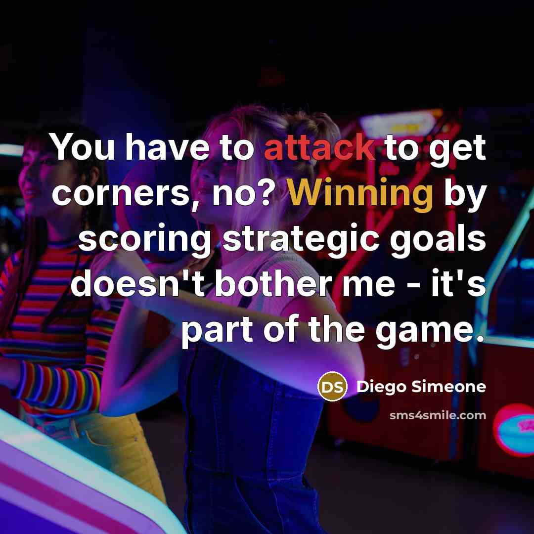 “You have to attack to get corners, no? Winning by scoring strategic goals doesn't bother me - it's part of the game.” quote by Diego Simeone