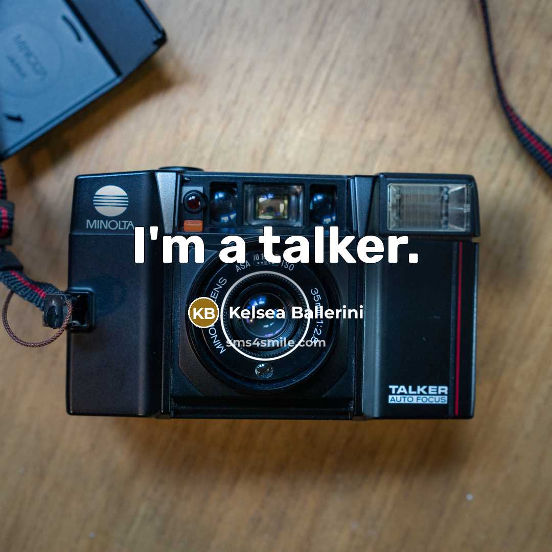 “I'm a talker.” quote by Kelsea Ballerini