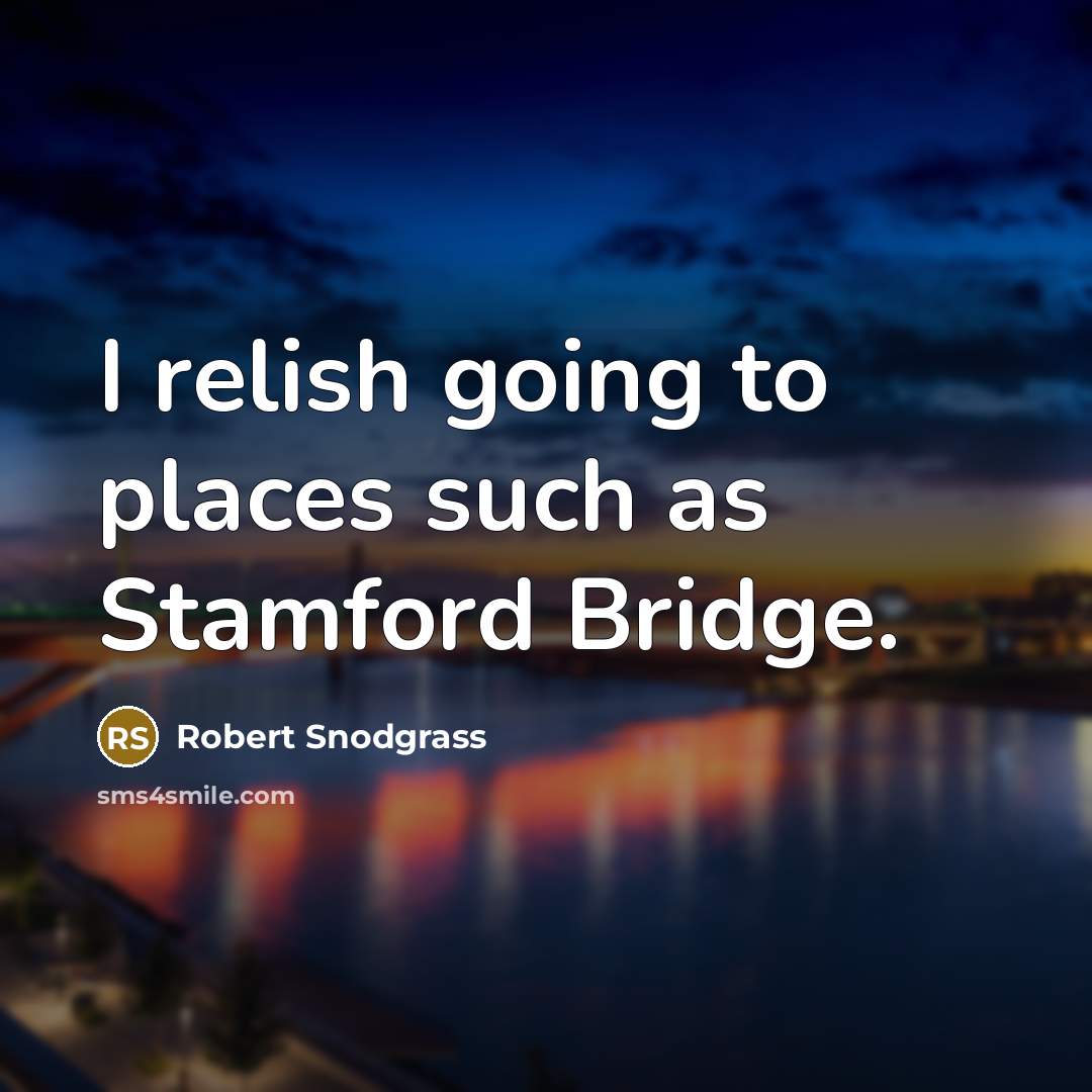 “I relish going to places such as Stamford Bridge.” quote by Robert Snodgrass