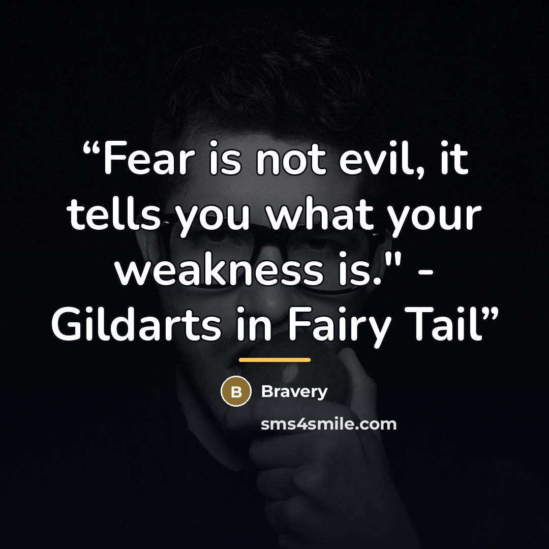 “Fear is not evil, it tells you what your weakness is." - Gildarts in Fairy Tail” quote by Bravery