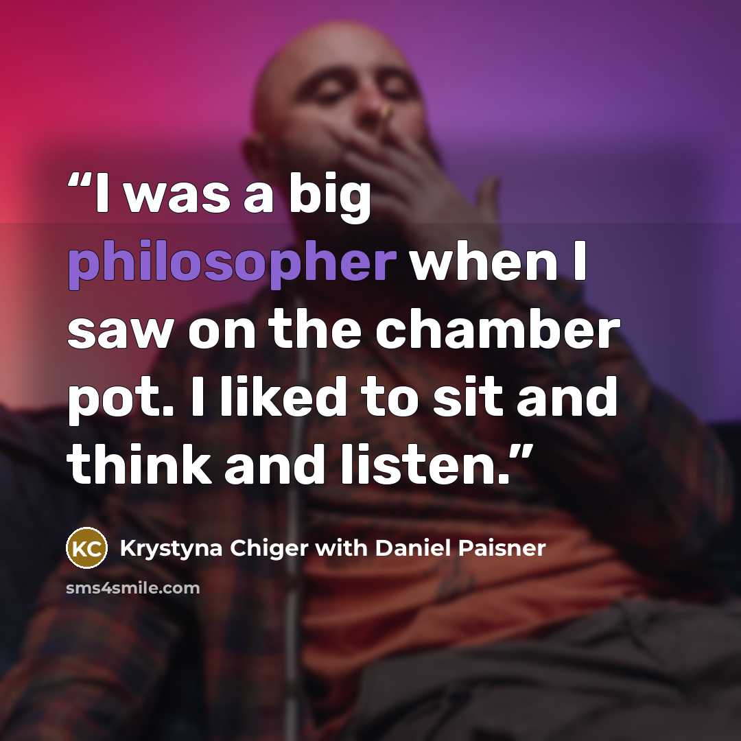 “I was a big philosopher when I saw on the chamber pot. I liked to sit and think and listen.” quote by Krystyna Chiger with Daniel Paisner