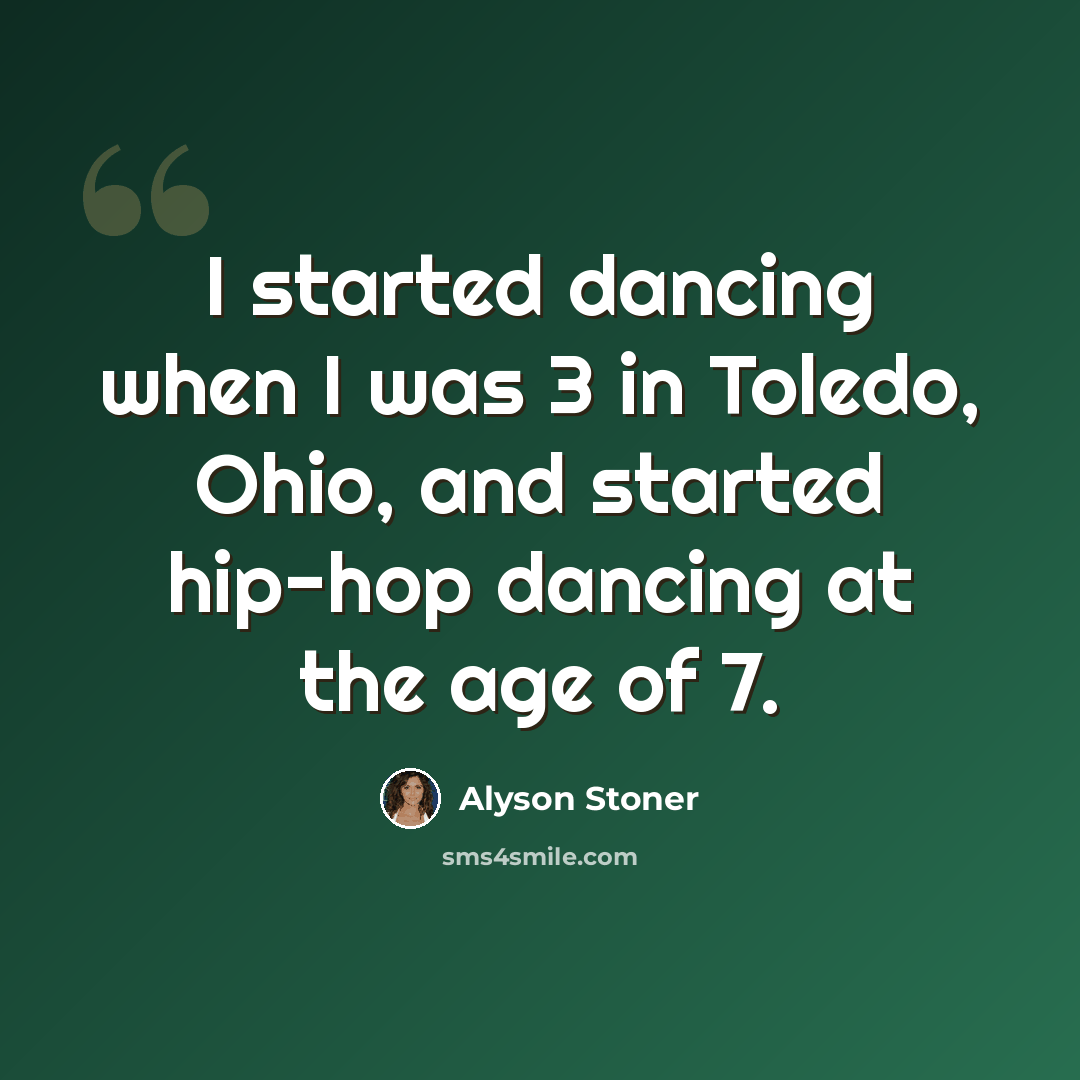 “I started dancing when I was 3 in Toledo, Ohio, and started hip-hop dancing at the age of 7.” quote by Alyson Stoner
