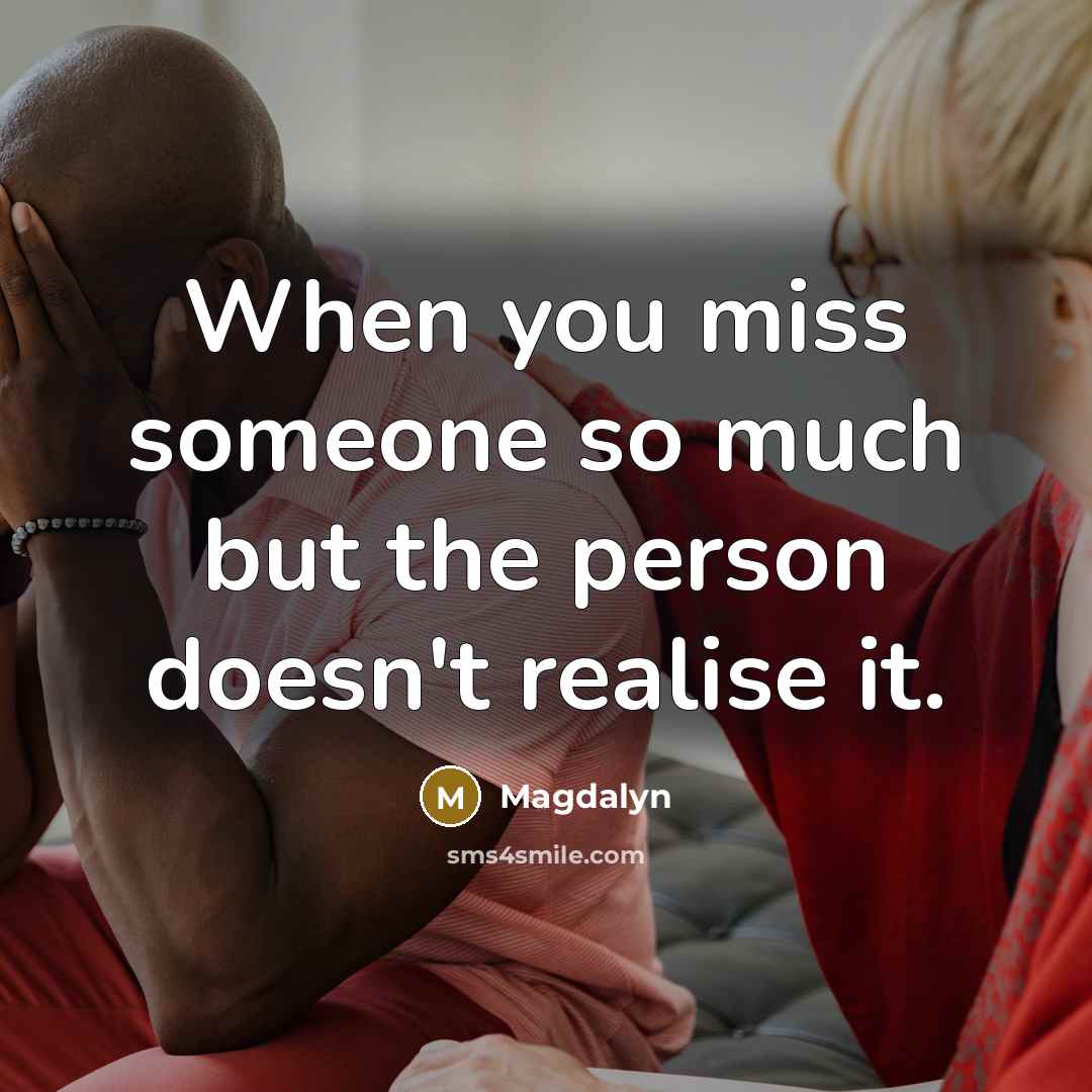 “When you miss someone so much but the person doesn't realise it.” quote by Magdalyn