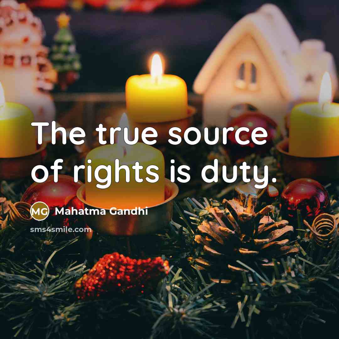 “The true source of rights is duty.” quote by Mahatma Gandhi