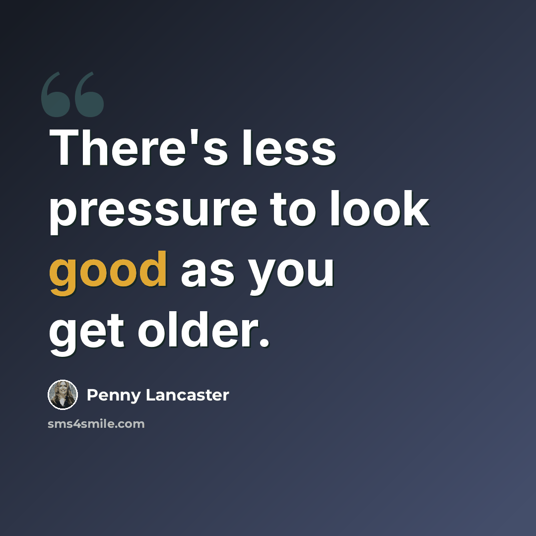 “There's less pressure to look good as you get older.” quote by Penny Lancaster