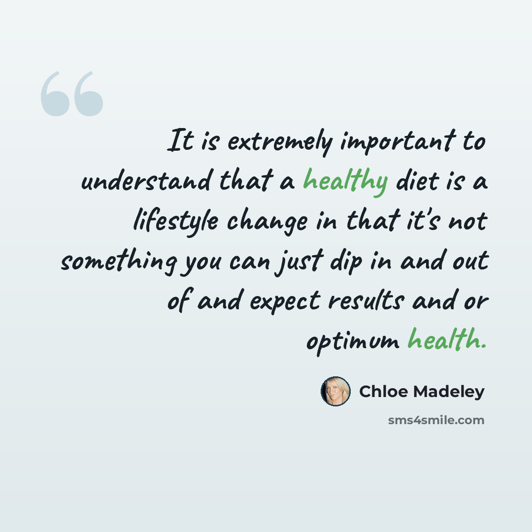 “It is extremely important to understand that a healthy diet is a lifestyle change in that it's not something you can just dip in and out of and expect results and or optimum health.” quote by Chloe Madeley