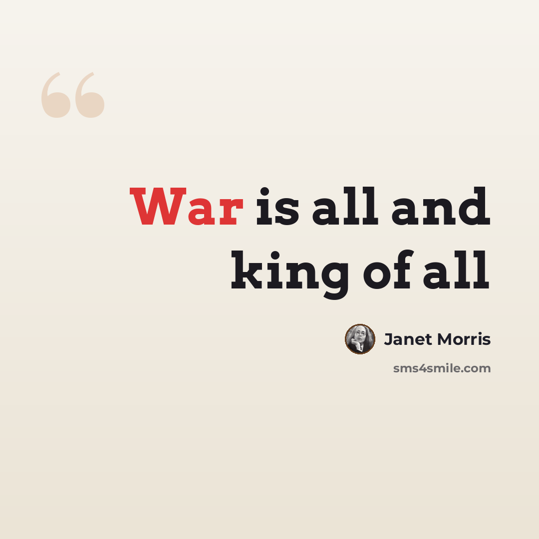 “War is all and king of all” quote by Janet Morris