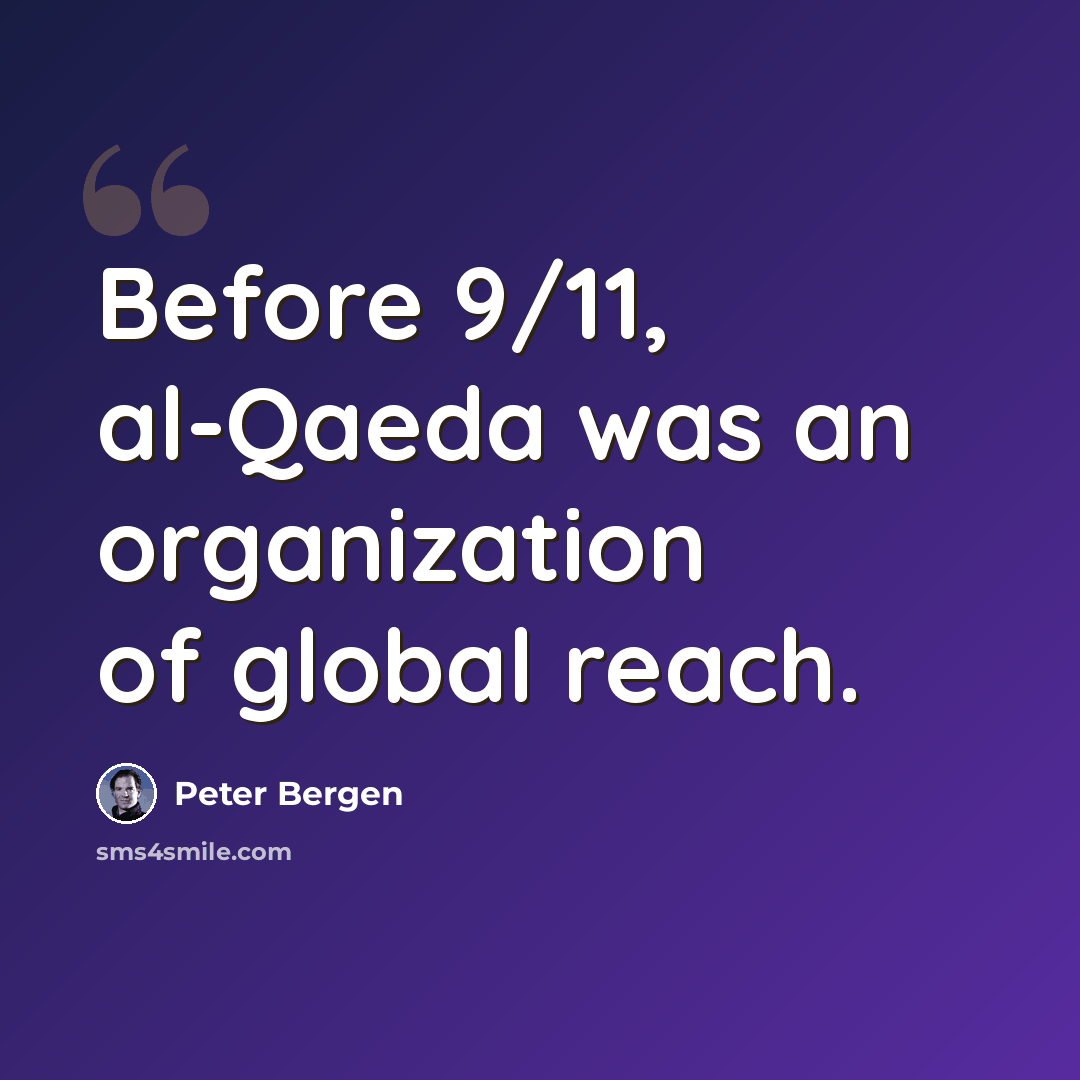 “Before 9/11, al-Qaeda was an organization of global reach.” quote by Peter Bergen