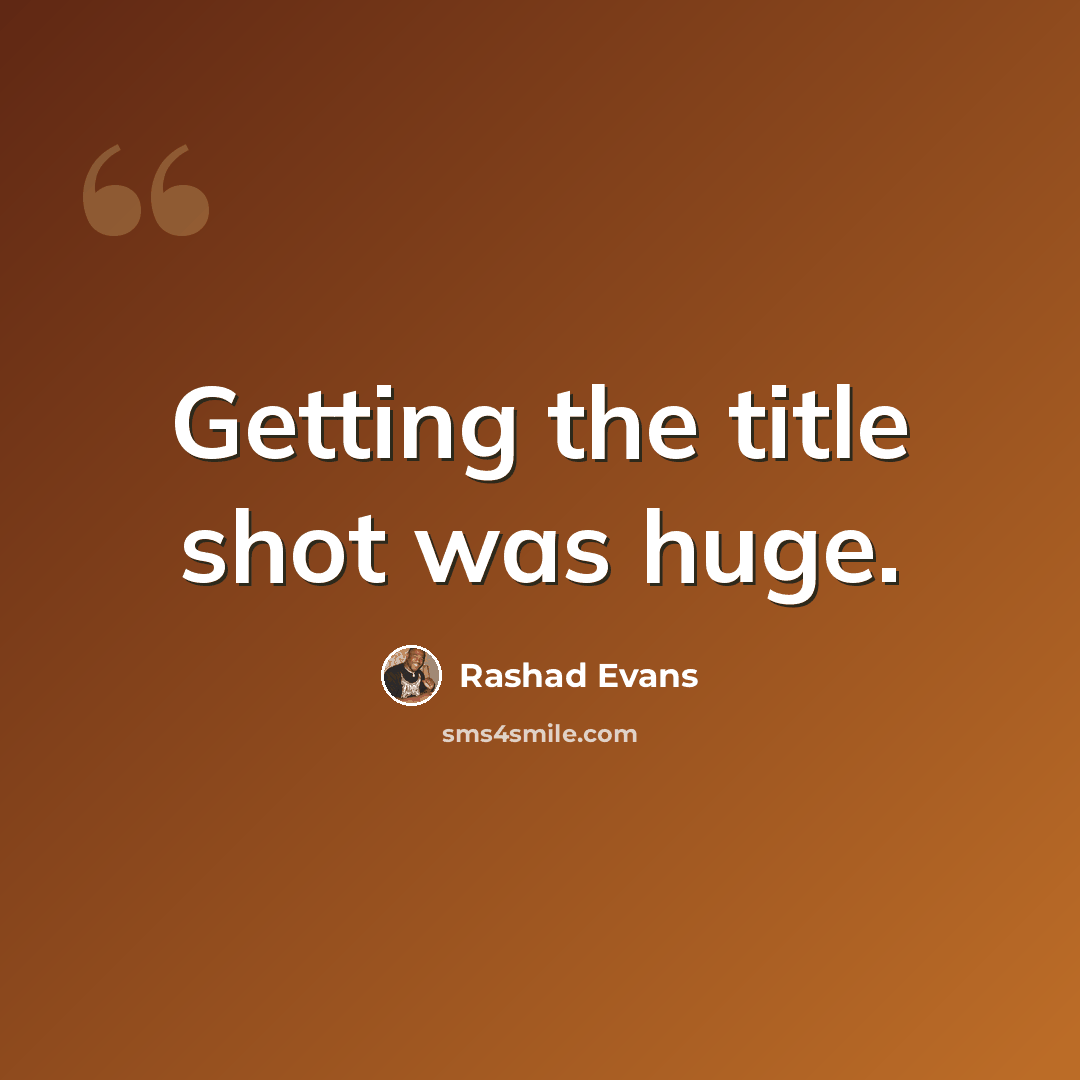 “Getting the title shot was huge.” quote by Rashad Evans
