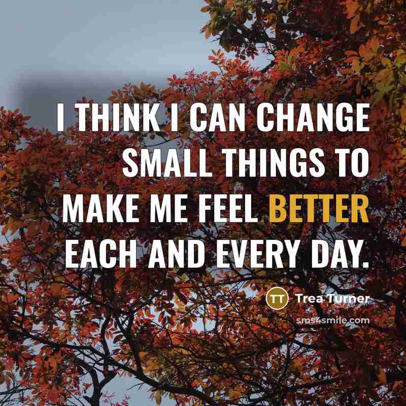 “I think I can change small things to make me feel better each and every day.” quote by Trea Turner