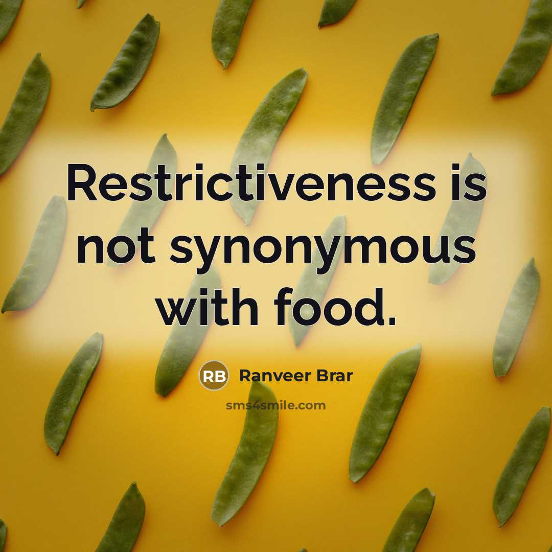“Restrictiveness is not synonymous with food.” quote by Ranveer Brar