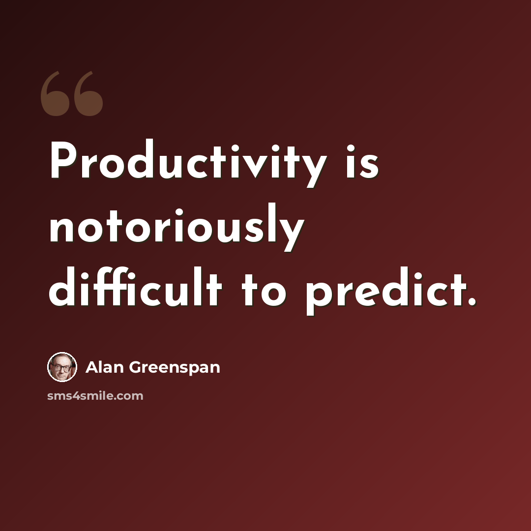 “Productivity is notoriously difficult to predict.” quote by Alan Greenspan