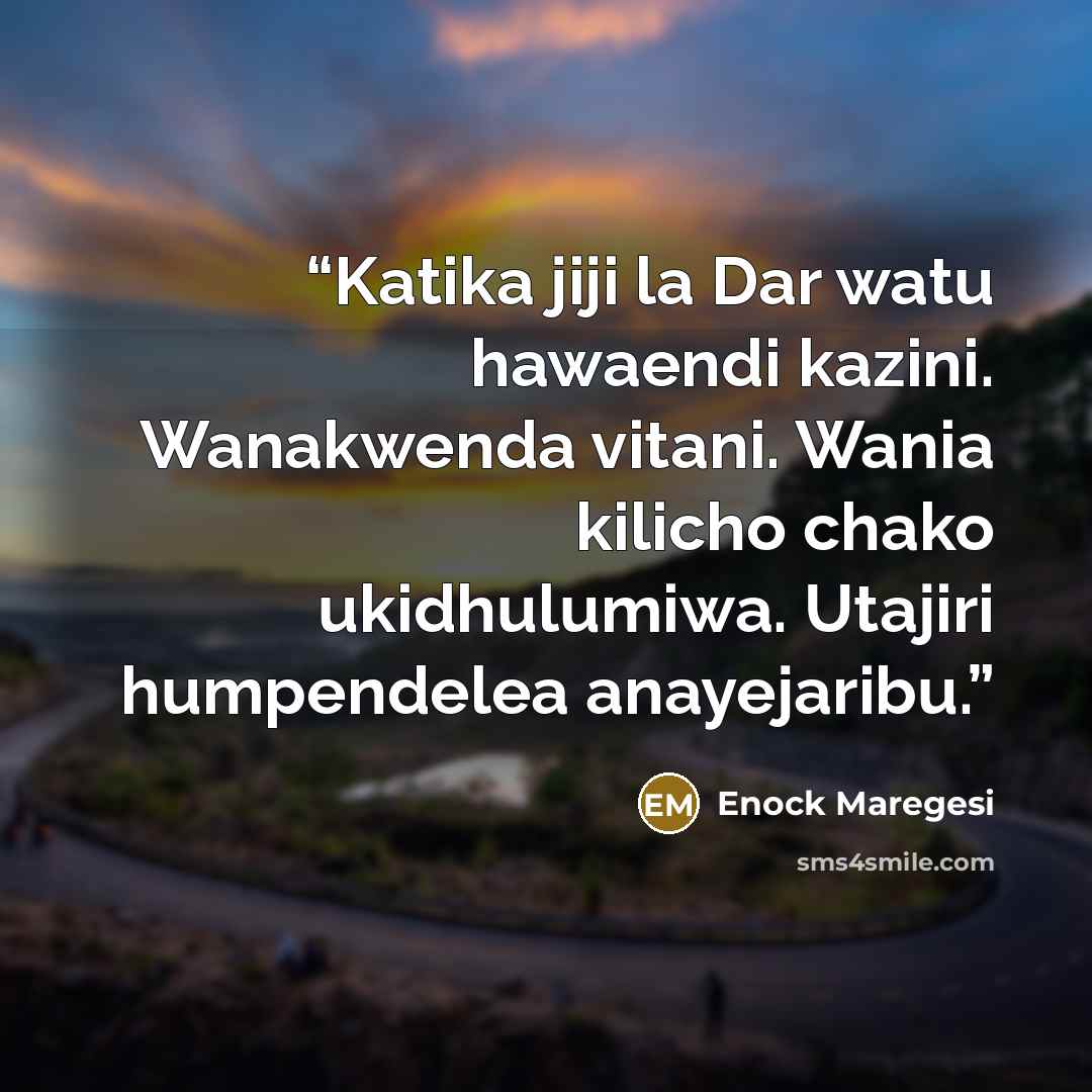 “Katika jiji la Dar watu hawaendi kazini. Wanakwenda vitani. Wania kilicho chako ukidhulumiwa. Utajiri humpendelea anayejaribu.” quote by Enock Maregesi