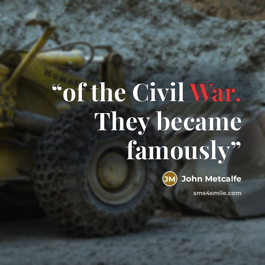 “of the Civil War. They became famously” quote by John Metcalfe