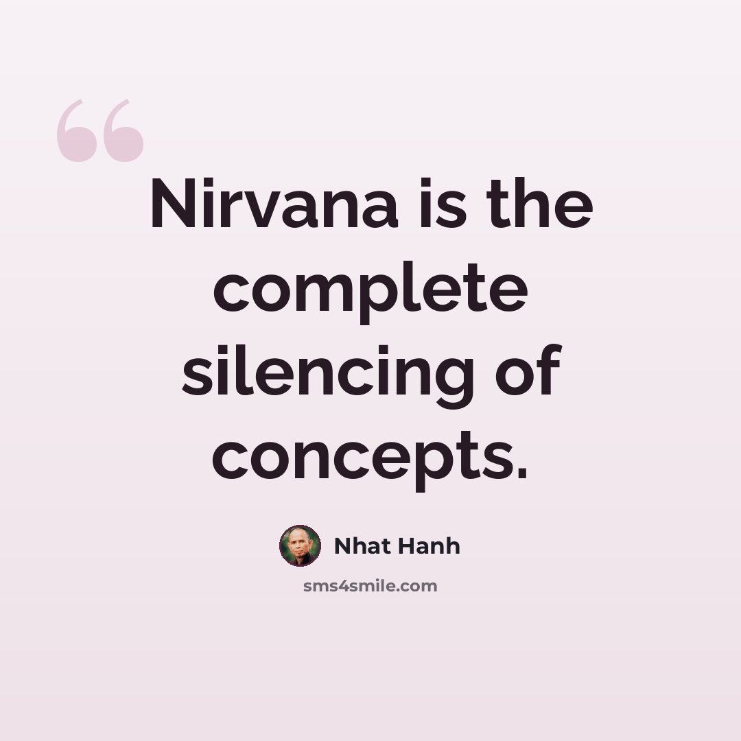 “Nirvana is the complete silencing of concepts.” quote by Nhat Hanh