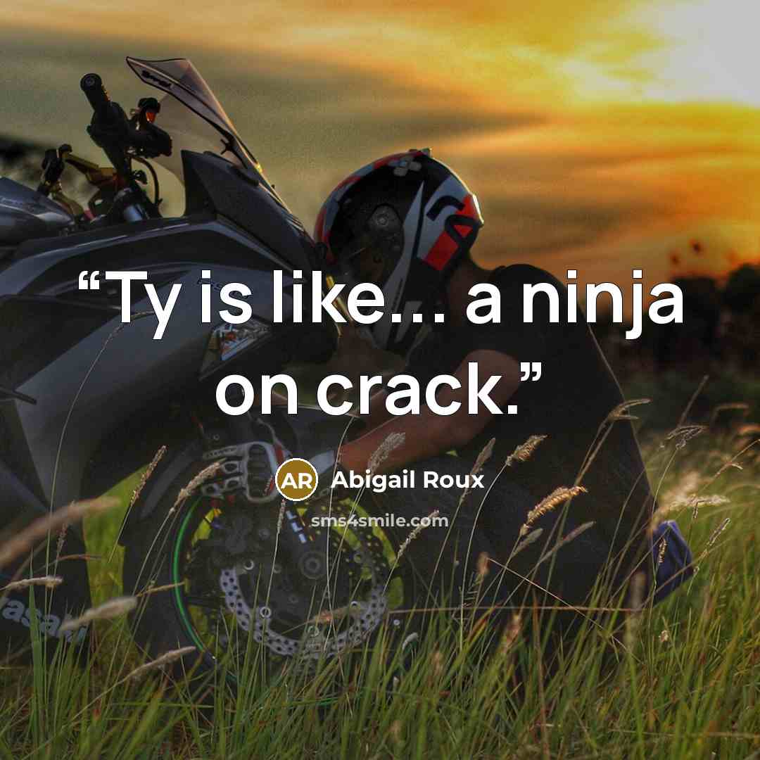 “Ty is like... a ninja on crack.” quote by Abigail Roux