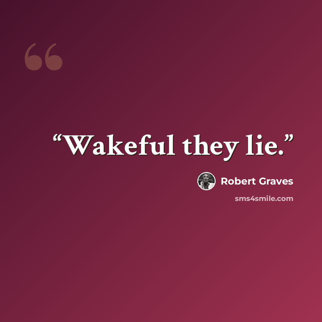 “Wakeful they lie.” quote by Robert Graves