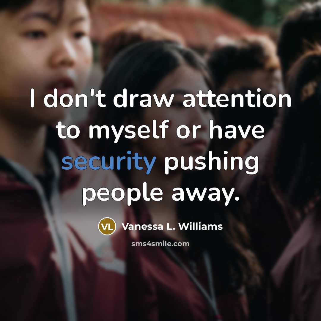 “I don't draw attention to myself or have security pushing people away.” quote by Vanessa L. Williams