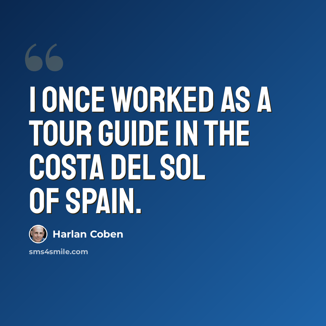 “I once worked as a tour guide in the Costa del Sol of Spain.” quote by Harlan Coben