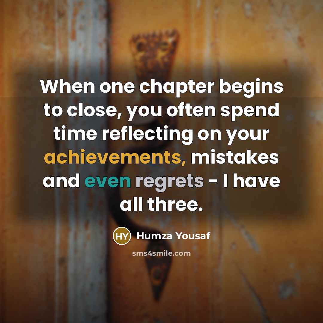 “When one chapter begins to close, you often spend time reflecting on your achievements, mistakes and even regrets - I have all three.” quote by Humza Yousaf