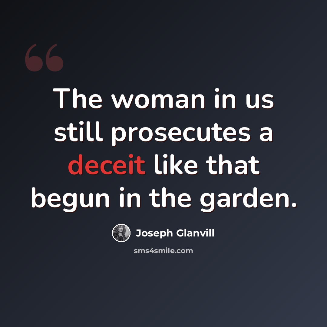 “The woman in us still prosecutes a deceit like that begun in the garden.” quote by Joseph Glanvill