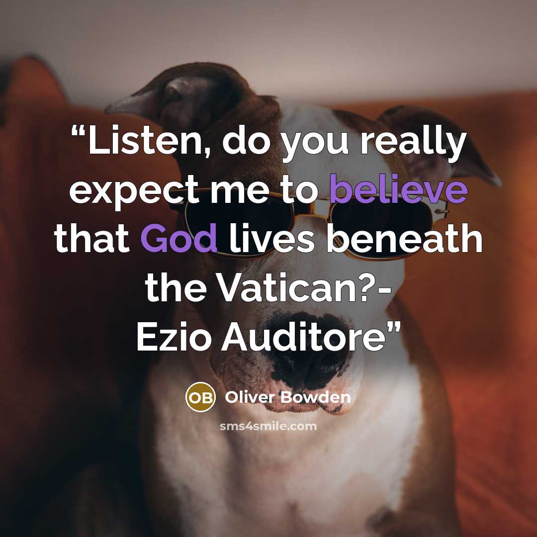 “Listen, do you really expect me to believe that God lives beneath the Vatican?- Ezio Auditore” quote by Oliver Bowden