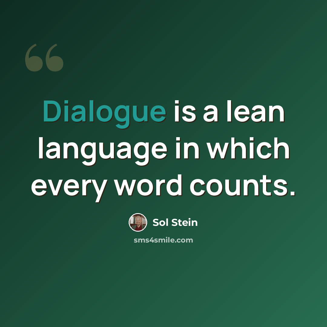 “Dialogue is a lean language in which every word counts.” quote by Sol Stein
