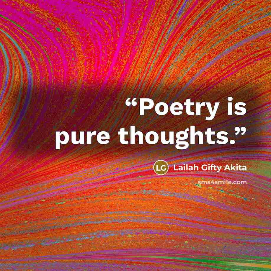 “Poetry is pure thoughts.” quote by Lailah Gifty Akita