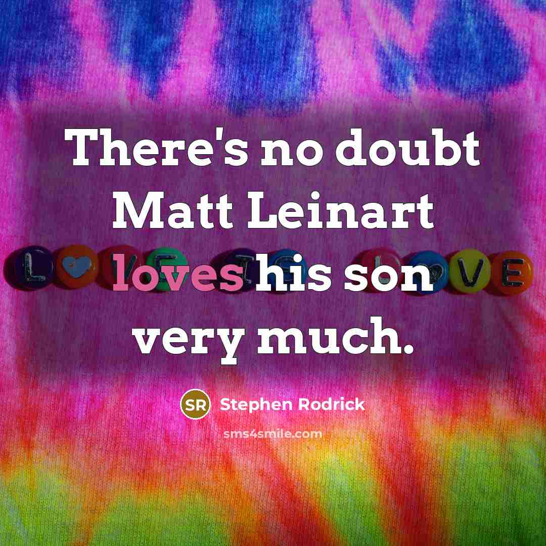 “There's no doubt Matt Leinart loves his son very much.” quote by Stephen Rodrick