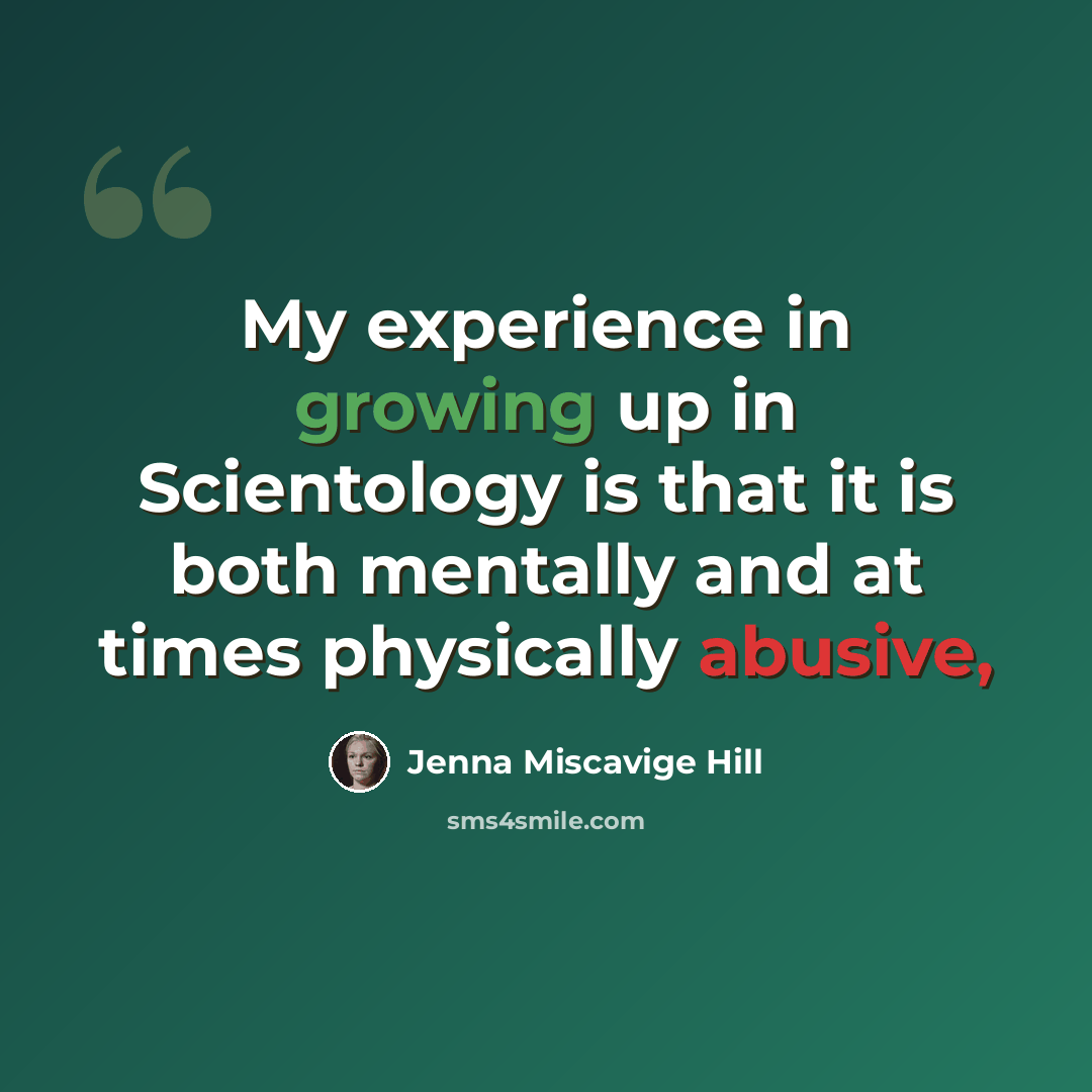 “My experience in growing up in Scientology is that it is both mentally and at times physically abusive,” quote by Jenna Miscavige Hill