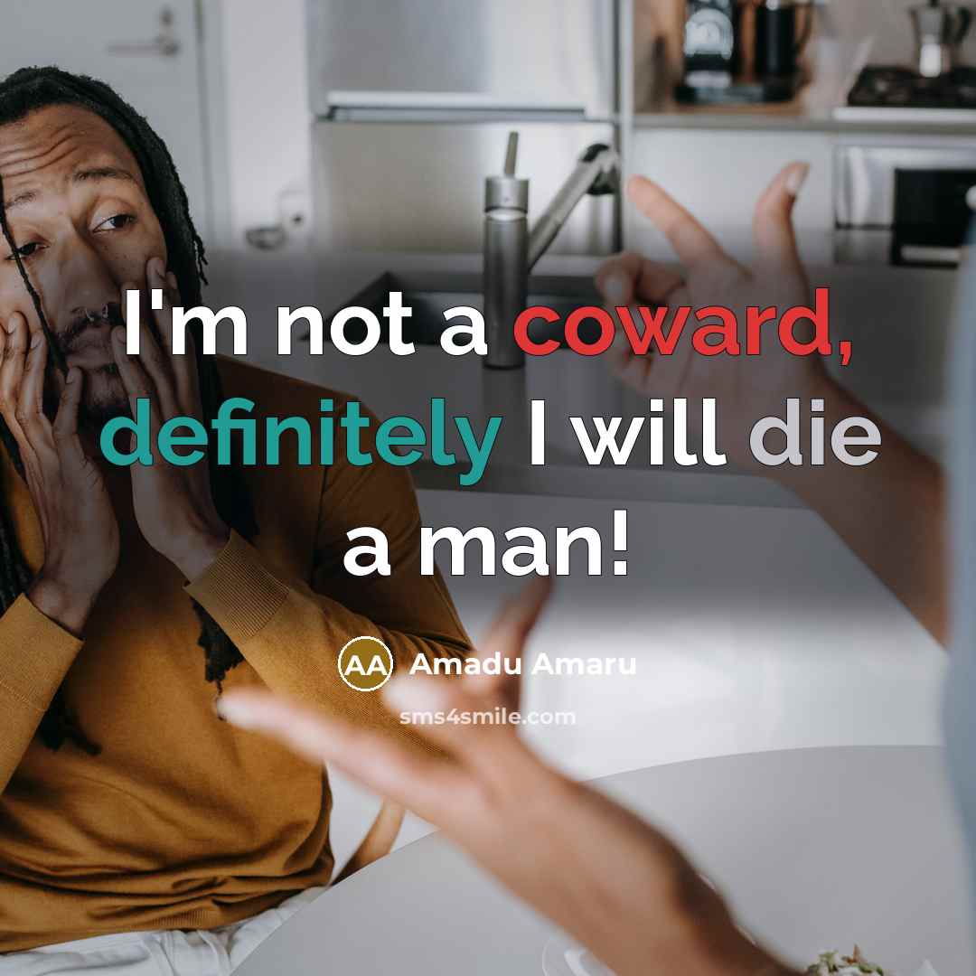 “I'm not a coward, definitely I will die a man!” quote by Amadu Amaru
