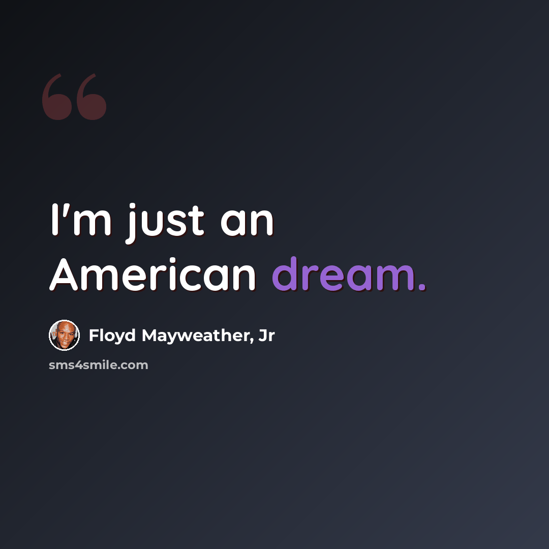 “I'm just an American dream.” quote by Floyd Mayweather, Jr
