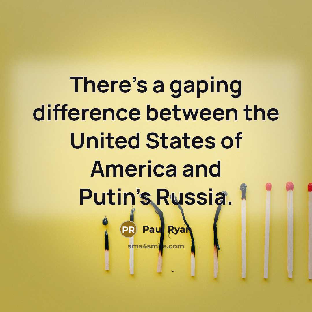 “There's a gaping difference between the United States of America and Putin's Russia.” quote by Paul Ryan