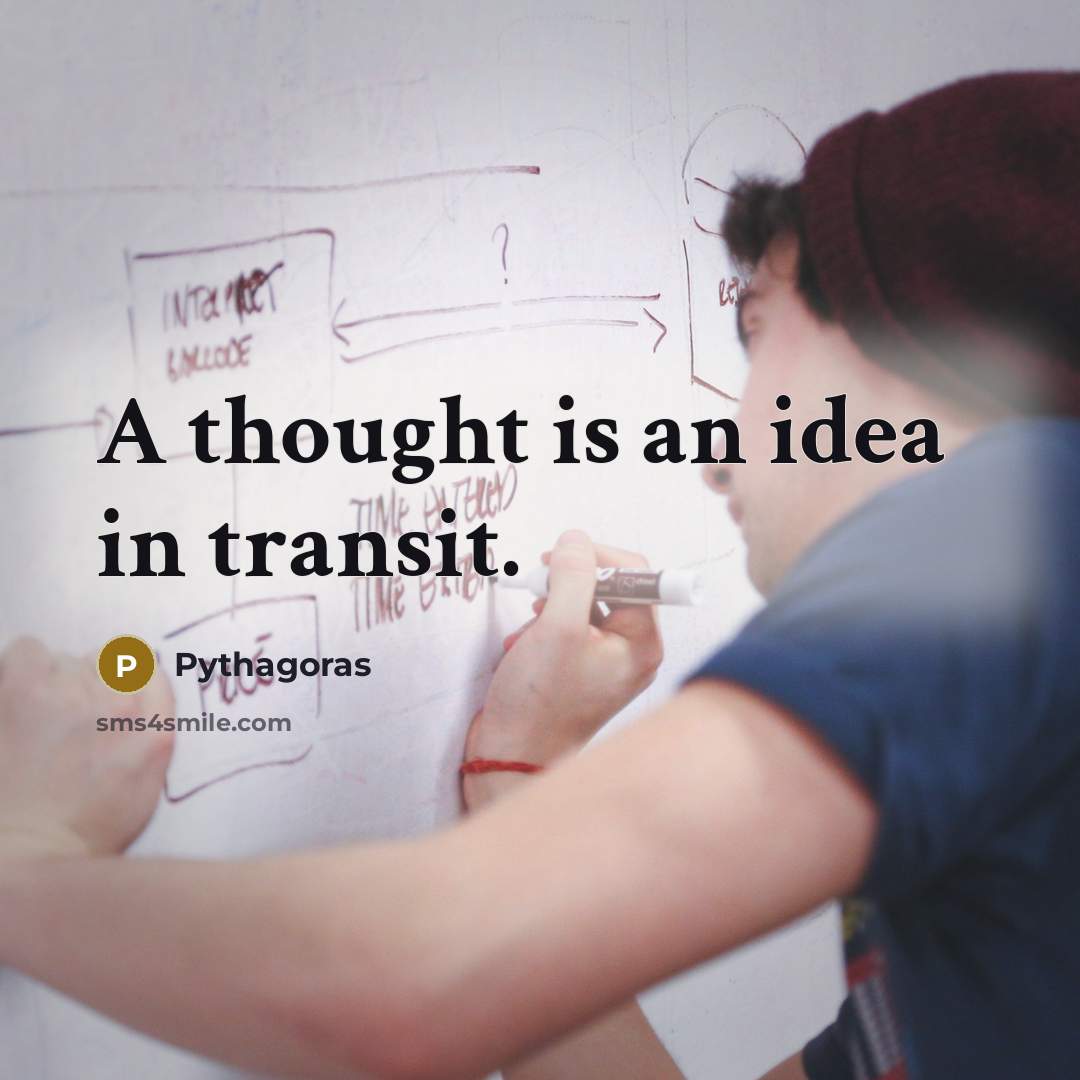 “A thought is an idea in transit.” quote by Pythagoras