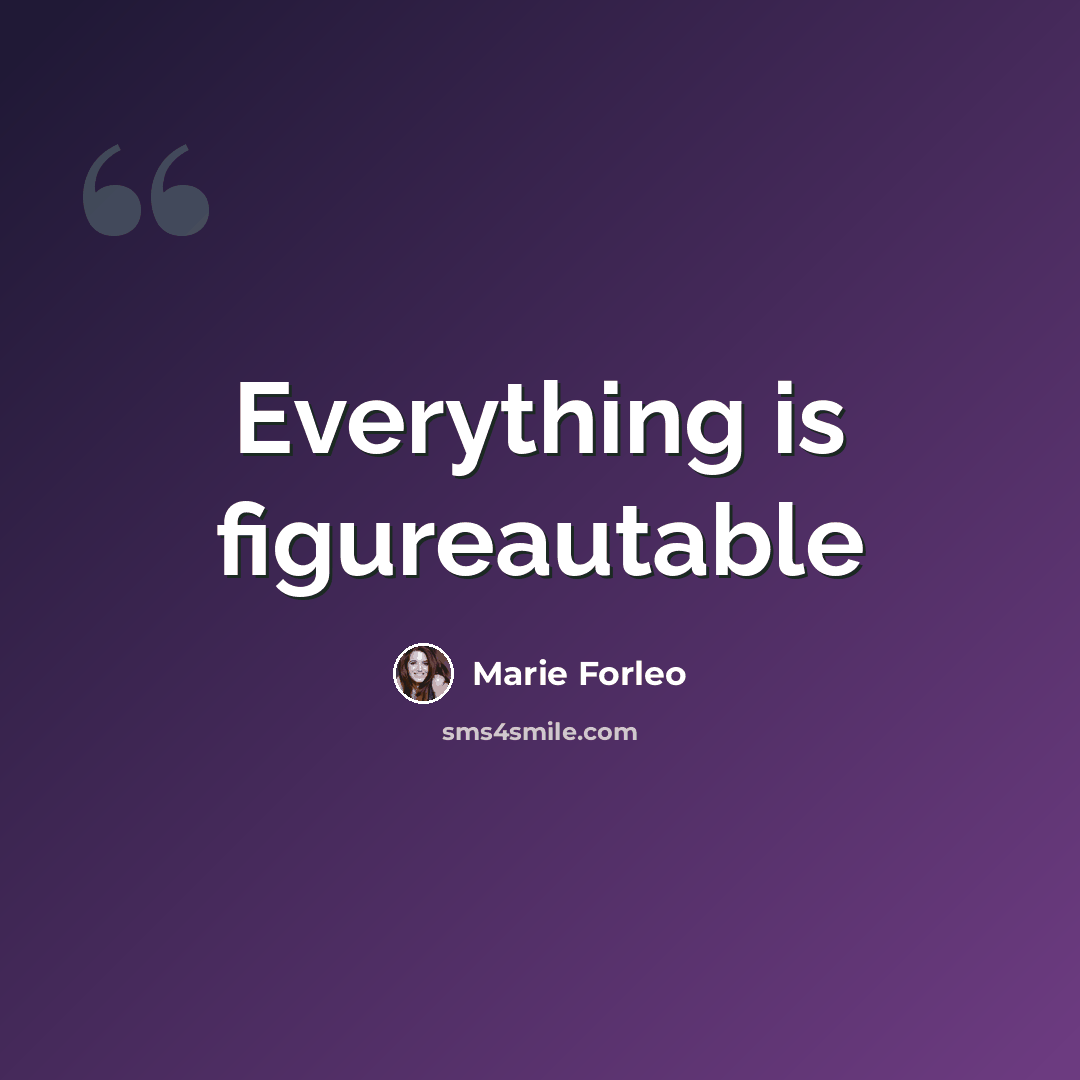 “Everything is figureautable” quote by Marie Forleo