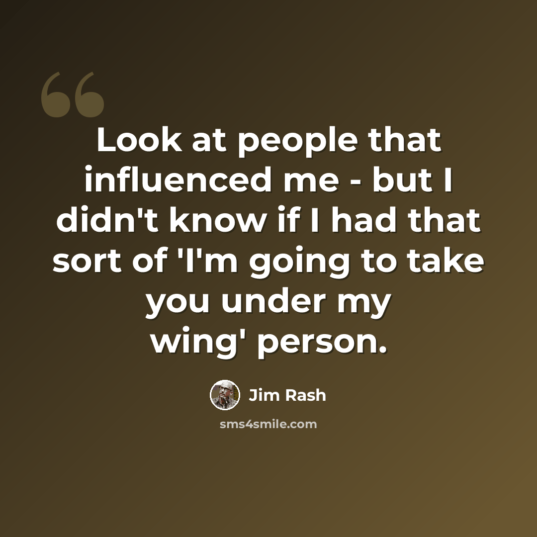 “Look at people that influenced me - but I didn't know if I had that sort of 'I'm going to take you under my wing' person.” quote by Jim Rash
