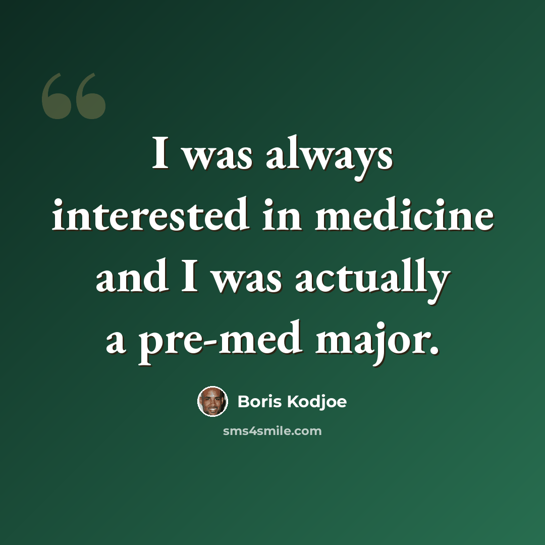 “I was always interested in medicine and I was actually a pre-med major.” quote by Boris Kodjoe
