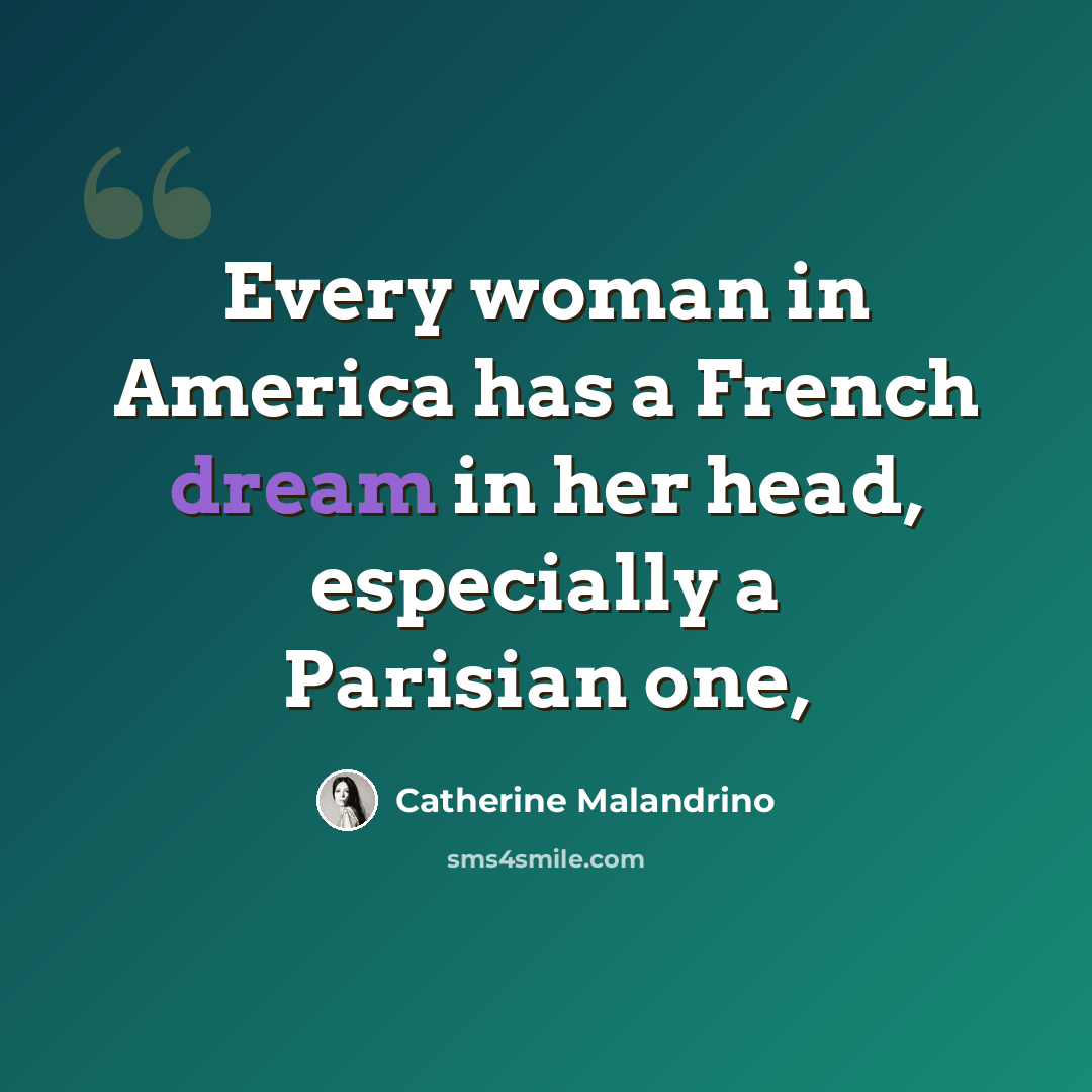 “Every woman in America has a French dream in her head, especially a Parisian one,” quote by Catherine Malandrino