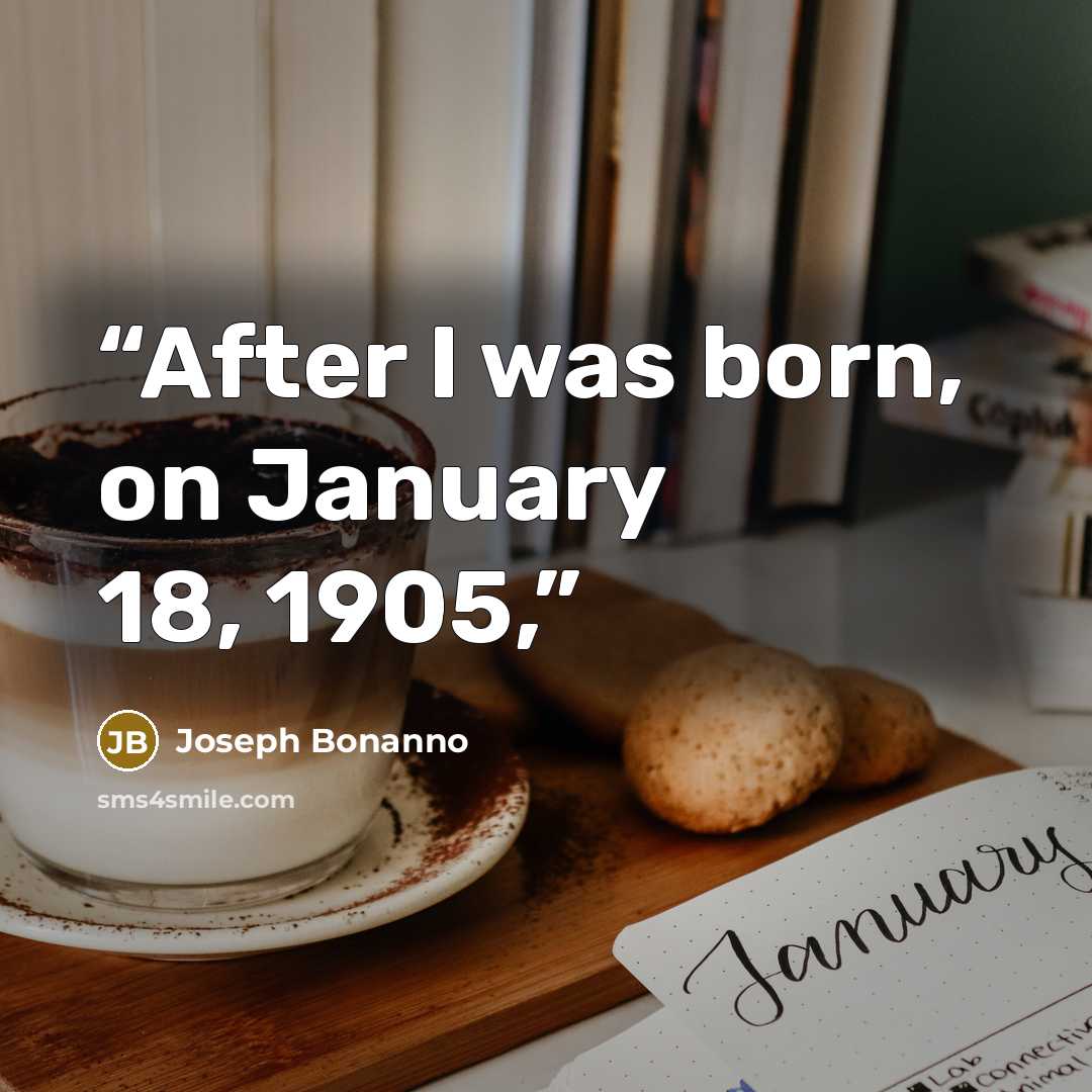 “After I was born, on January 18, 1905,” quote by Joseph Bonanno