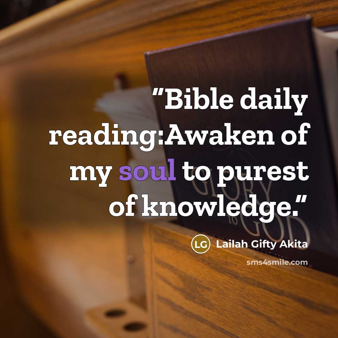 “Bible daily reading:Awaken of my soul to purest of knowledge.” quote by Lailah Gifty Akita