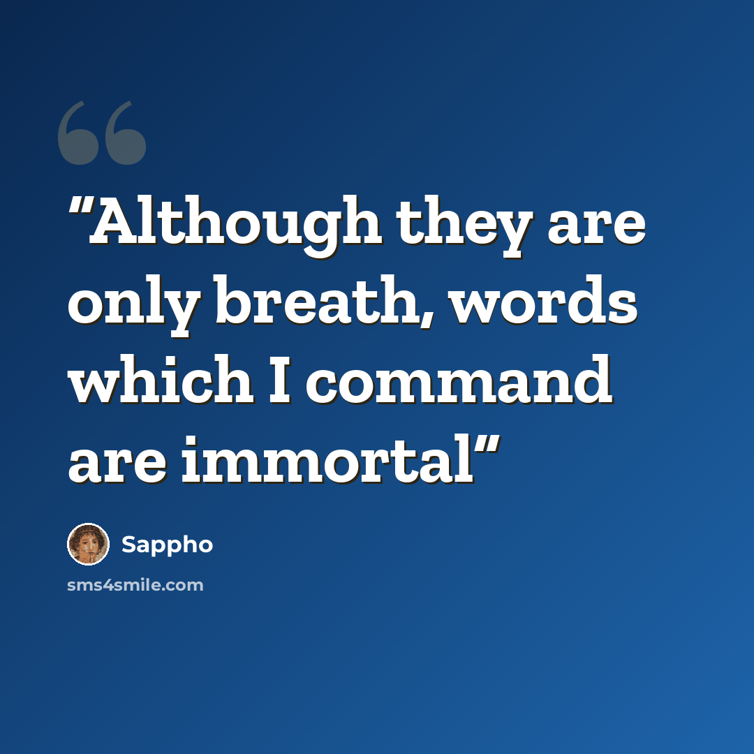 “Although they are only breath, words which I command are immortal” quote by Sappho