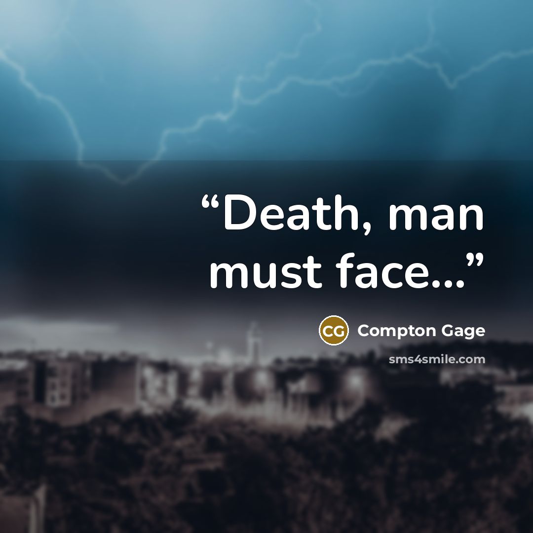 “Death, man must face...” quote by Compton Gage
