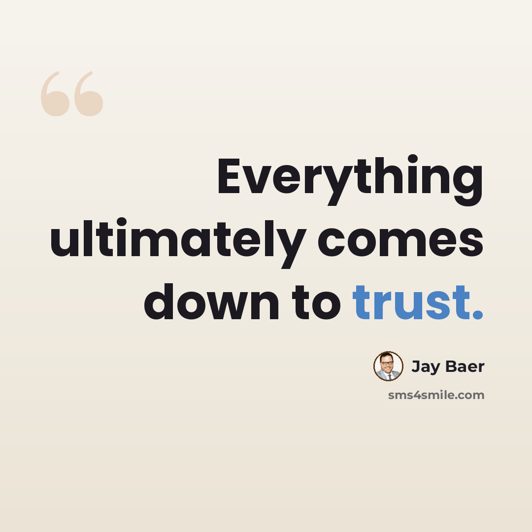 “Everything ultimately comes down to trust.” quote by Jay Baer
