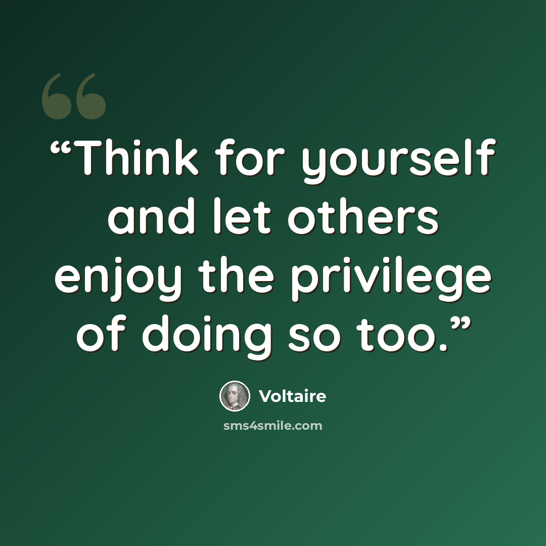 “Think for yourself and let others enjoy the privilege of doing so too.” quote by Voltaire