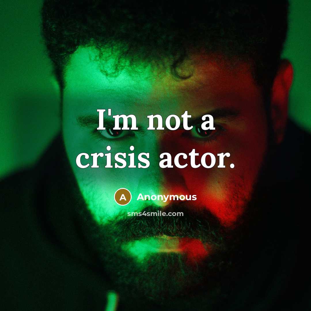 “I'm not a crisis actor.” quote by Anonymous