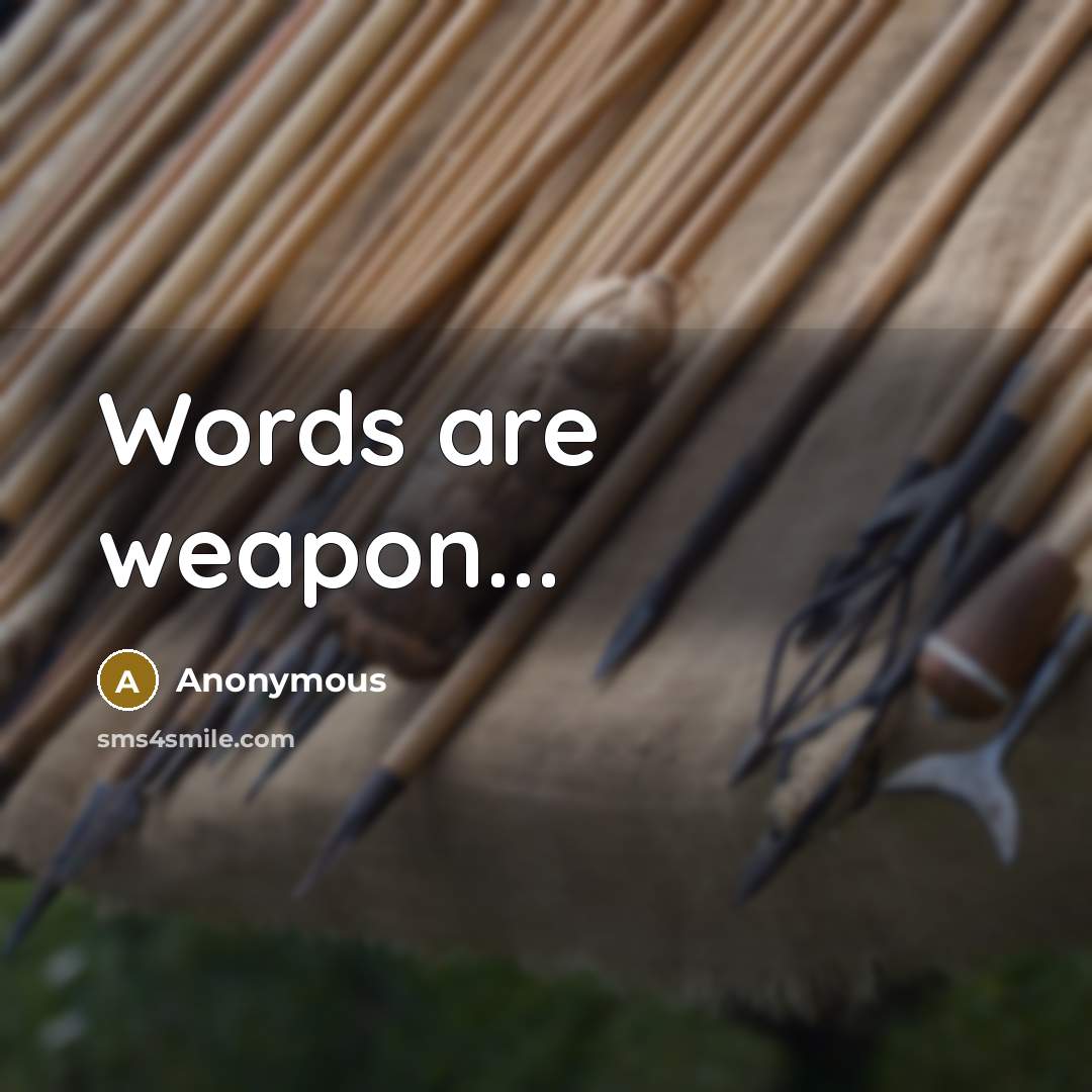 “Words are weapon...” quote by Anonymous