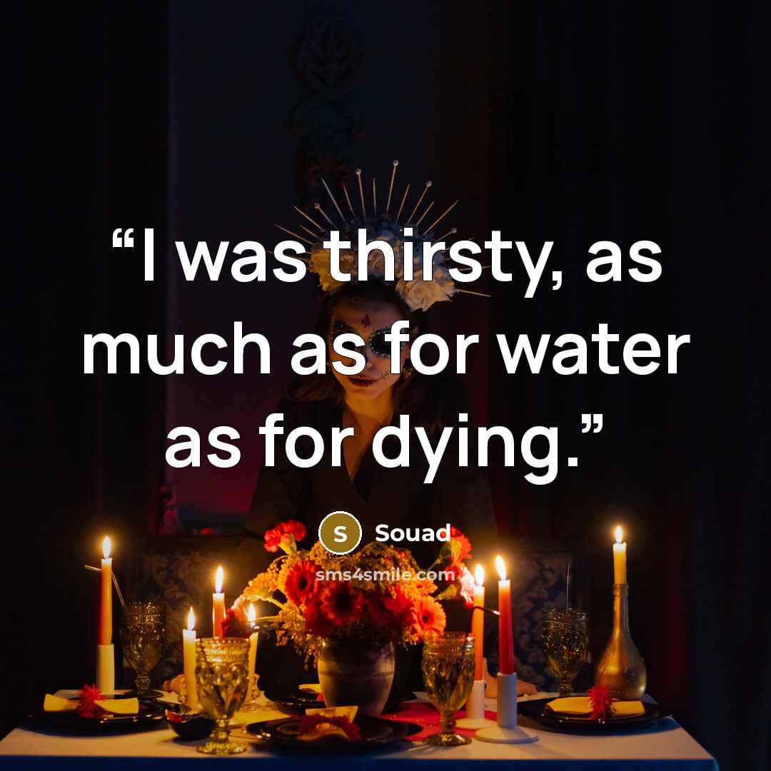 “I was thirsty, as much as for water as for dying.” quote by Souad